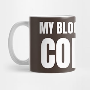 My Blood Type is Coffee Mug